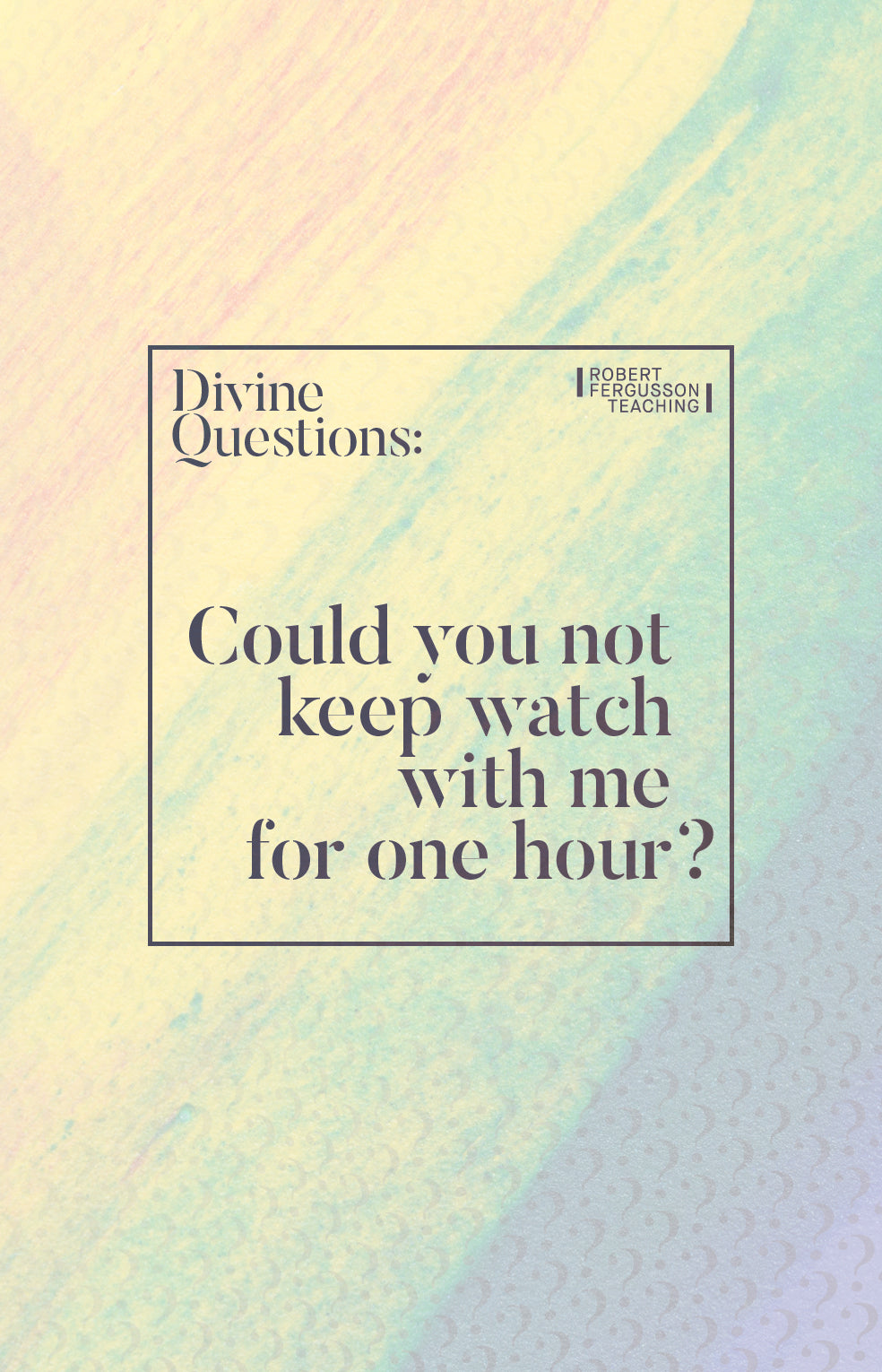 Could you not keep watch with me for one hour?