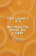 We Pass On What We Carry