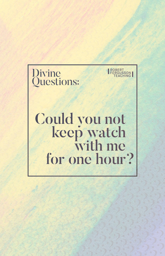 Could you not keep watch with me for one hour?
