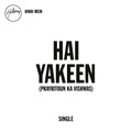 Hai Yakeen (Prayritoun ka vishwas) - Single