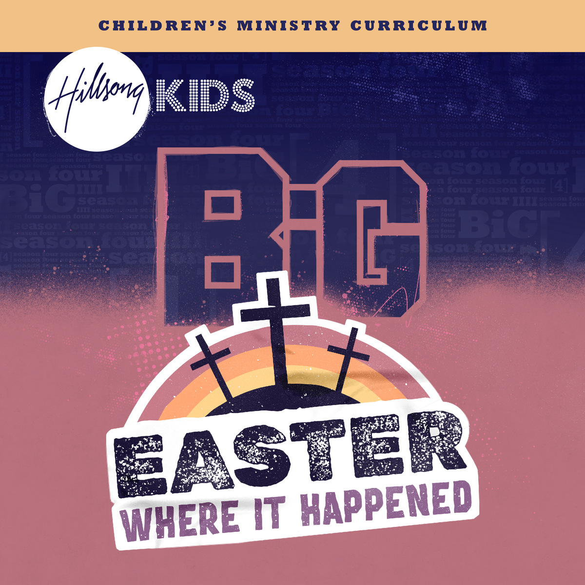 BiG Easter Where It Happened Curriculum – HILLSONG RESOURCES