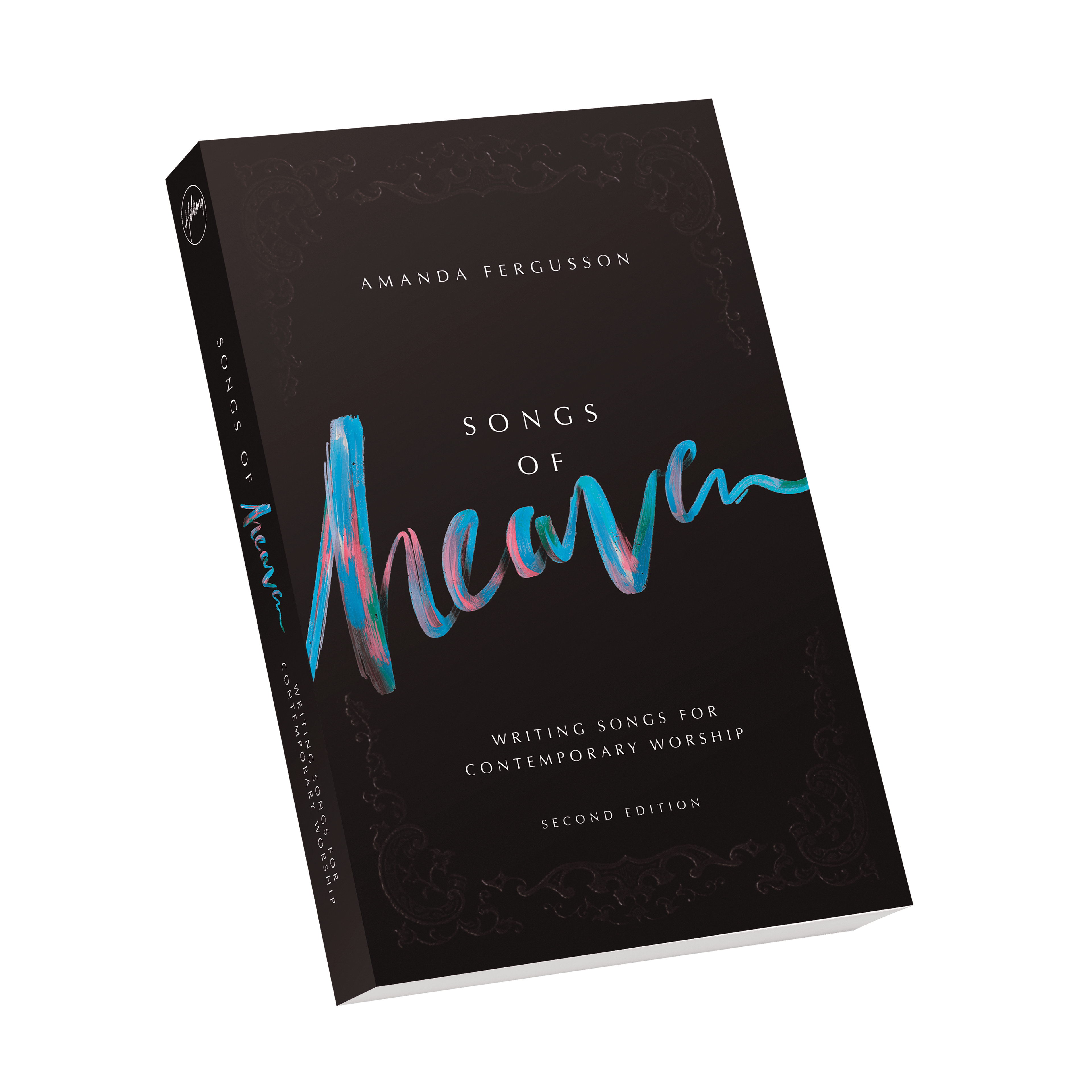 Songs Of Heaven: Writing Songs For Contemporary Worship