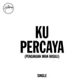 Ku Percaya (Pengakuan Iman Rasuli) - Single